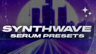 Synthwave Serum Presets + One Shots (80's Pop, The Weeknd, Synthwave)