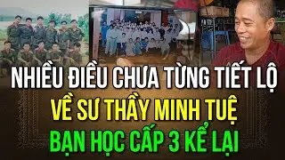 Thầy Minh Tuệ trong mắt bạn bè, Bạn học chung cấp 3 sư Minh Tuệ kể lại