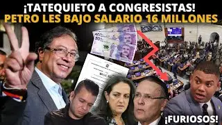 ¡PETRO SE ATREVIÓ! Bajó SALARIO de Congresistas $16 millones. Oposición furiosa