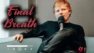Ed Sheeran - Final Breath ( Official Audio ) #edsheeren