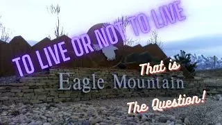 living in Eagle Mountain Utah.
