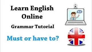 English grammar tutorial B1 - Gram&aacute;tica inglesa: Must or have to