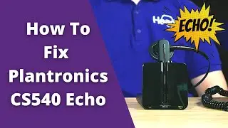 How To Fix Plantronics CS540 (C054) Echo!