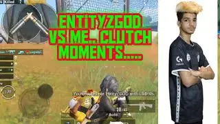 EntityZGOD vs me Insane clutch moments//PUBGMOBILE