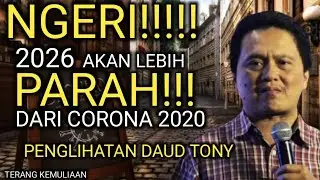 NGERI!! 2026 AKAN LEBIH PARAH!! DARI CORON4 2020 BERSIAPLAH!! | PENGLIHATAN DAUD TONY 2026
