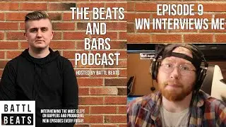 The Beats and Bars Podcast Episode 9 - WN INTERVIEWS ME
