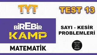 Birebir Kamp 13 | Sayı Kesir Problemleri 1 | &Ouml;SYM Tarzı