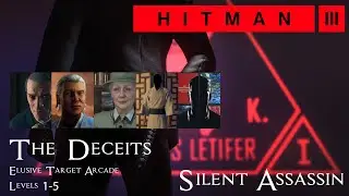 Hitman 3 - Elusive Target Arcade: The Deceits Level 1-5 - Silent Assassin with Default Loadout