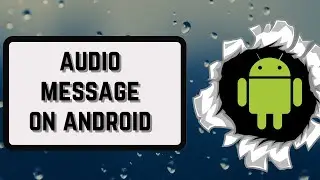 How to Send Audio Message on Android