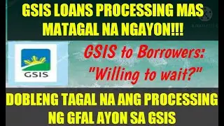 GSIS LOANS PROCESSING TIME MAS MATAGAL NA NGAYON!!! | GFAL DOBLE NA ANG PROCESSING TIME AYON SA GSIS