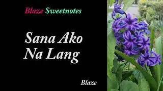 Sana Ako Na Lang /  Blaze Sweetnotes /  Love Song (FEMALE)