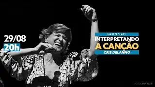 Masterclass Interpretando a Canção | Cris Delanno