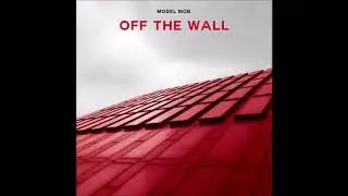 MODEL MOB - OFF THE WALL (Official Audio)