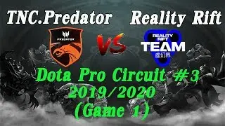 TNC Predator vs Reality Rift Dota 2 Pro Circuit (game 1) Qualifier #3 | DPC Gameplay