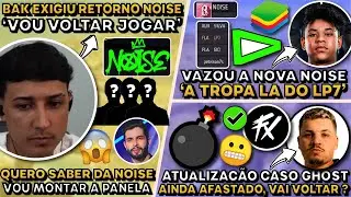 BAK EXIGIU O RETORNO NOISE! ATUALIZACOES CASO GHOST ! JAYA VAZA A NOVA NOISE!