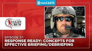 Valor Flight Crew Ep 37 - Response Ready: Concepts for Effective Briefing/Debriefing