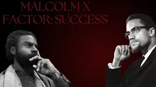 The Malcolm X Factor of Success 👓❌📖 (Ep. 30)