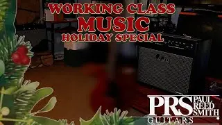 PRS-Mas Holiday Special (Surprise Unboxing, Sonzera 20w Review, & More) | Working Class Music