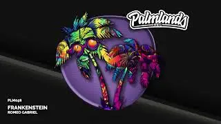 Romeo Gabriel - Frankenstein (Streaming Edit) [Palmlands Records]