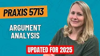 Practice Problems for Argument Analysis & Logical Reasoning Practice | Praxis Core Reading (5713)