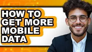 How to Get More Mobile Data - Easy Guide