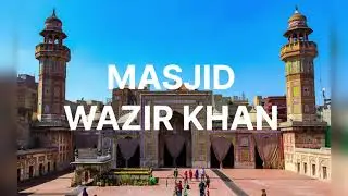 Exploring the Magnificence Wazir Khan Mosque | Masjid in Lahore, Pakistan