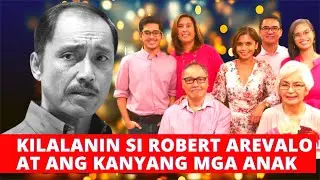KILALANIN NATIN SI ROBERT AREVALO AT ANG KANYANG MGA ANAK