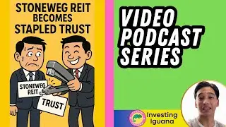 Stoneweg REIT Becomes Stapled Trust Analysis - What Impact to Investors?  (Video Podcast)  | 🦖 EP921