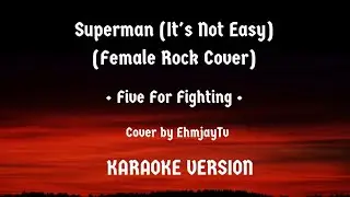 Superman (It's Not Easy) (Female Rock Cover) &bull; Five For Fighting &bull; Karaoke Version