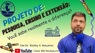 Diferenças entre Projetos de Pesquisa, Ensino e Extensão: você sabe realmente a diferença?