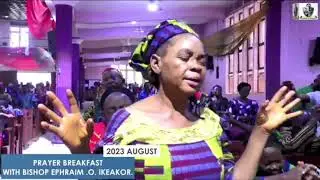 1st AUGUST 2023 PRAYER BREAKFAST WITH BISHOP EPHRAIM IKEAKOR