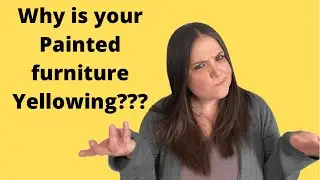 Three reasons your painted furniture is YELLOWING and how to fix it!