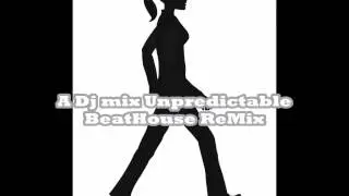 EDM- [Unpredictable] A Dj Mix BeatHouseMusic ReMix