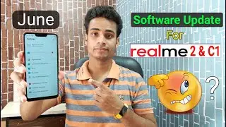 June Software Update For Realme 2 & C1 ? June Update Comes or Not ? What about June Update Realme 2