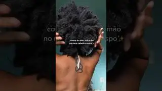 Voc&ecirc; sabe como dar volume no cabelo crespo? Meu cabelo &eacute; tipo 4b/4c e te ensino o processo! 🤎