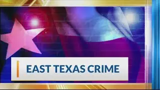 East Texas crime headlines KETK Today