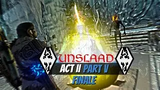 Skyrim AE - Unslaad - REMASTERED (Quest Mod) Act. II | Part V (Finale)