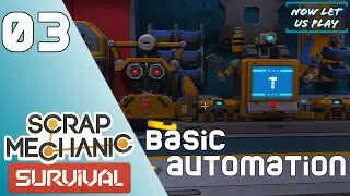 Basic Automation - We Got Lost | Scrap Mechanic Survival Ep. 3  | Now Let Us Play