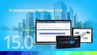 Et kraftfuldt spring fremad: Metasys 15.0