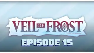 「The Veil of Frost S1: Ep. 15」