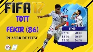 FIFA 17 TOTT FEKIR (86) PLAYER REVIEW!