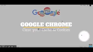 Google Chrome - Clear your Cache & Cookies