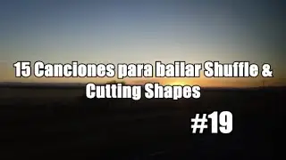 15 Canciones para bailar Shuffle & Cutting Shapes #19