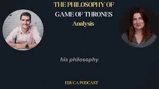 THE PHILOSOPHY OF GAME OF THRONES | Analysis Podcast