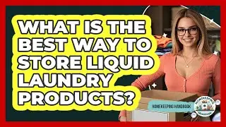 What Is The Best Way To Store Liquid Laundry Products? - Homekeeping Handbook