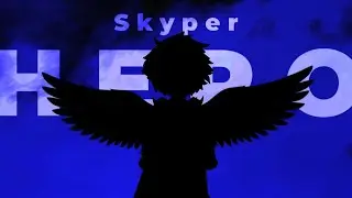 Skyper - Hero (TheNoobest1 Remake)