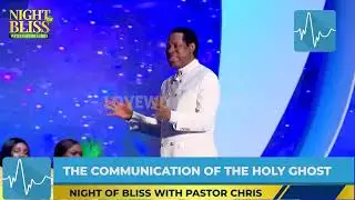 THE COMMUNICATION OF THE HOLY GHOST |  NIGHT OF BLISS #NIGERIA WITH #PASTORCHRIS
