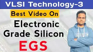 Electronic Grade Silicon Preparation | EGS | Metallurgical Grade Silicon | MGS | VLSI Technology