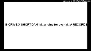 19.CRIME X SHORT.DAN -M.i.a rains for ever M.I.A RECORDS