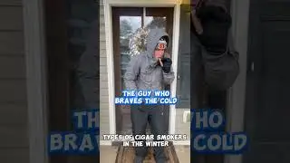 Types of cigar smokers in the winter! #cigars #cigar #winter #cold #aficionado